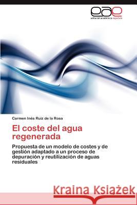 El coste del agua regenerada Ruiz de la Rosa Carmen Inés 9783846575123