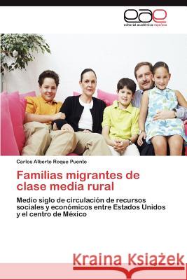 Familias migrantes de clase media rural Roque Puente Carlos Alberto 9783846575154