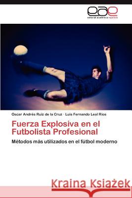 Fuerza Explosiva En El Futbolista Profesional Oscar Andr Rui Luis Fernando Lea 9783846575284