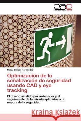 Optimización de la señalización de seguridad usando CAD y eye tracking García Hernández César 9783846575307 Editorial Acad Mica Espa Ola