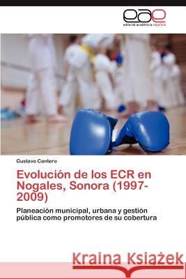 Evolución de los ECR en Nogales, Sonora (1997-2009) Cantero Gustavo 9783846575420