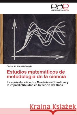 Estudios matemáticos de metodología de la ciencia Madrid Casado Carlos M. 9783846575611 Editorial Acad Mica Espa Ola