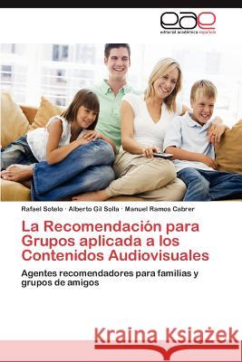 La Recomendación para Grupos aplicada a los Contenidos Audiovisuales Sotelo Rafael 9783846575826