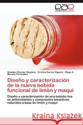Diseño y caracterización de la nueva bebida funcional de limón y maqui Gironés Vilaplana Amadeo 9783846575888 Editorial Acad Mica Espa Ola