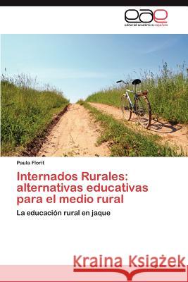 Internados Rurales: alternativas educativas para el medio rural Florit Paula 9783846576021 Editorial Acad Mica Espa Ola