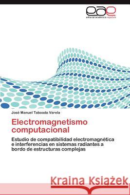 Electromagnetismo Computacional Jos Manuel Taboad 9783846576144 Editorial Acad Mica Espa Ola