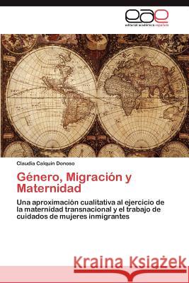 Género, Migración y Maternidad Calquin Donoso Claudia 9783846576175 Editorial Acad Mica Espa Ola