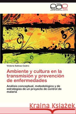 Ambiente y Cultura En La Transmision y Prevencion de Enfermedades  9783846576632 Editorial Academica Espanola