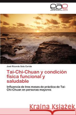 Tai-Chi-Chuan y condición física funcional y saludable Soto Caride José Ricardo 9783846576915 Editorial Acad Mica Espa Ola