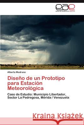 Diseno de Un Prototipo Para Estacion Meteorologica Alberto Medrano 9783846577165 Editorial Acad Mica Espa Ola