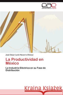 La Productividad en México Navarro Chávez José César Lenin 9783846577202 Editorial Acad Mica Espa Ola