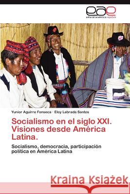 Socialismo en el siglo XXI. Visiones desde América Latina. Aguirre Fonseca Yunior 9783846577646 Editorial Acad Mica Espa Ola