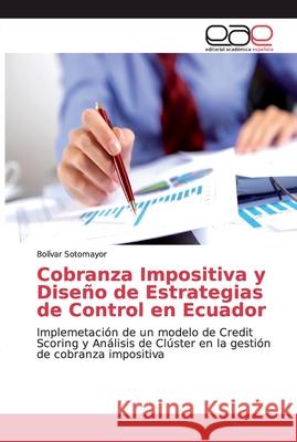 Cobranza Impositiva y Diseño de Estrategias de Control en Ecuador Sotomayor, Bolívar 9783846577738