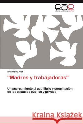 Madres y trabajadoras Moll Ana María 9783846577912