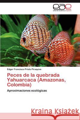 Peces de la quebrada Yahuarcaca (Amazonas, Colombia) Prieto Piraquive Edgar Francisco 9783846578094