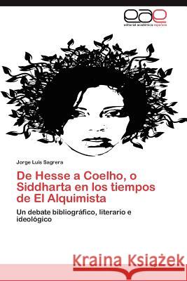 de Hesse a Coelho, O Siddharta En Los Tiempos de El Alquimista Jorge Luis Sagrera 9783846578155