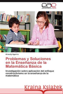 Problemas y Soluciones en la Enseñanza de la Matemática Básica Aguirre Aracely 9783846578513