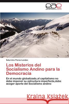 Los Misterios del Socialismo Andino para la Democracia Flores Landeo Saturnino 9783846578599 Editorial Acad Mica Espa Ola