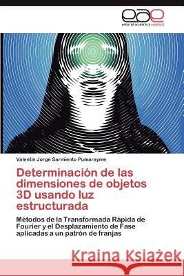 Determinación de las dimensiones de objetos 3D usando luz estructurada Sarmiento Pumarayme Valentin Jorge 9783846579015