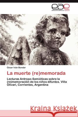 La muerte (re)memorada Bondar César Iván 9783846579176