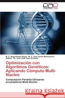 Optimización con Algoritmos Genéticos: Aplicando Cómputo Multi-Núcleo Román Reyes M C Hugo 9783846579282