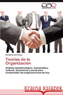 Teorías de la Organización Arana Flórez Ronald 9783846579299 Editorial Acad Mica Espa Ola