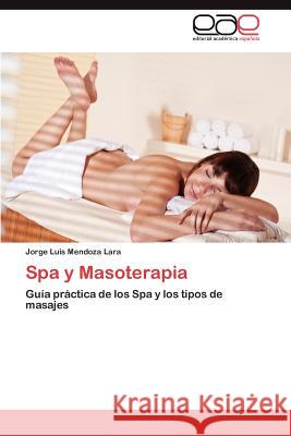 Spa y Masoterapia Jorge Luis Mendoz 9783846579312 Editorial Acad Mica Espa Ola