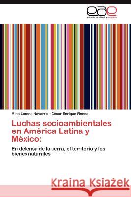 Luchas Socioambientales En America Latina y Mexico Mina Lorena Navarro C. Sar Enrique Pineda 9783846579411