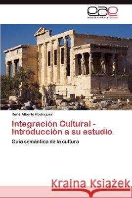 Integración Cultural - Introducción a su estudio Rodríguez René Alberto 9783846579596