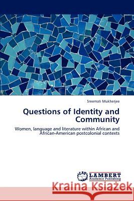 Questions of Identity and Community Sreemati Mukherjee 9783846580097