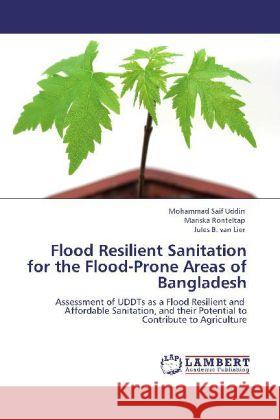 Flood Resilient Sanitation for the Flood-Prone Areas of Bangladesh Uddin, Mohammad Saif, Ronteltap, Mariska, van Lier, Jules B. 9783846580141 LAP Lambert Academic Publishing