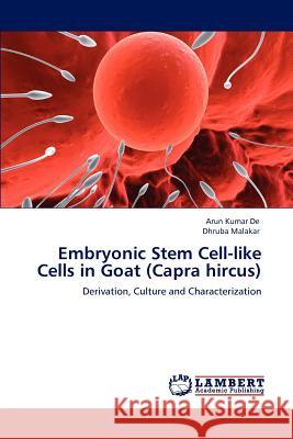 Embryonic Stem Cell-Like Cells in Goat (Capra Hircus) Arun Kumar De Dhruba Malakar  9783846580202 LAP Lambert Academic Publishing AG & Co KG