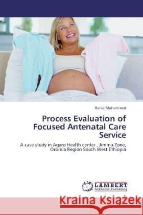 Process Evaluation of Focused Antenatal Care Service Mohammed, Rania 9783846580271