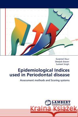 Epidemiological Indices Used in Periodontal Disease Gurpreet Kaur, Deepak Grover, Sumeet Singh 9783846580301 LAP Lambert Academic Publishing