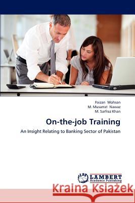 On-The-Job Training Faizan Mohsan M. Musarrat Nawaz M. Sarfraz Khan 9783846580721 LAP Lambert Academic Publishing