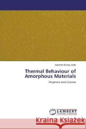 Thermal Behaviour of Amorphous Materials Kumar Joshi, Santosh 9783846581421