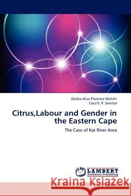 Citrus, Labour and Gender in the Eastern Cape Zoleka Alice Florence Mzitshi, Cecil E P Seethal 9783846581452