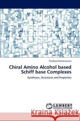 Chiral Amino Alcohol based Schiff base Complexes Parameswaran, Pradeep 9783846581575