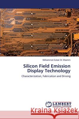 Silicon Field Emission Display Technology Shamim Mohammed Zubair M. 9783846583043