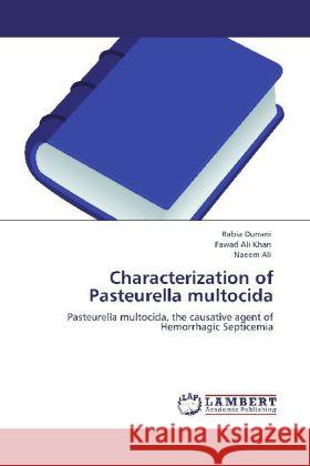 Characterization of Pasteurella Multocida Rabia Durrani, Fawad Ali Khan, Naeem Ali 9783846583197