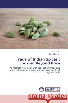 Trade of Indian Spices : Looking Beyond Price Hema, M., Kumar, Ranjit 9783846584439