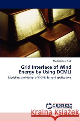 Grid Interface of Wind Energy by Using DCMLI Mude Kishore Naik 9783846585030