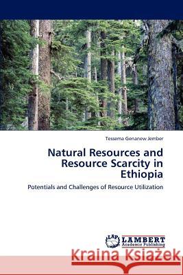 Natural Resources and Resource Scarcity in Ethiopia Tessema Genanew Jember 9783846585474