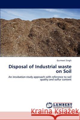 Disposal of Industrial waste on Soil Singh, Gurmeet 9783846585610