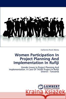 Women Participation In Project Planning And Implementation In Rufiji Catherine Frank Wema 9783846585702 LAP Lambert Academic Publishing