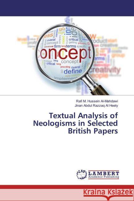 Textual Analysis of Neologisms in Selected British Papers Hussein Al-Mahdawi, Rafi M.; Abdul Razzaq Al Heety, Jinan 9783846585764