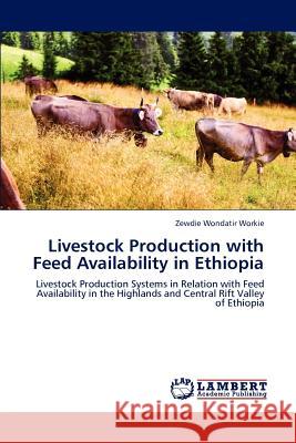 Livestock Production with Feed Availability in Ethiopia Zewdie Wondatir Workie 9783846586259 LAP Lambert Academic Publishing