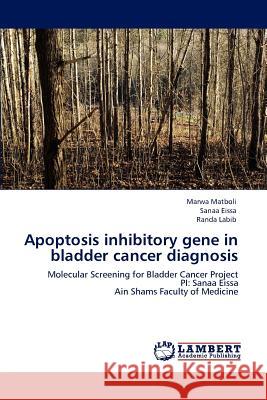 Apoptosis inhibitory gene in bladder cancer diagnosis Matboli, Marwa 9783846586266 LAP Lambert Academic Publishing AG & Co KG