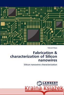 Fabrication & characterization of Silicon nanowires Passi, Vikram 9783846586525