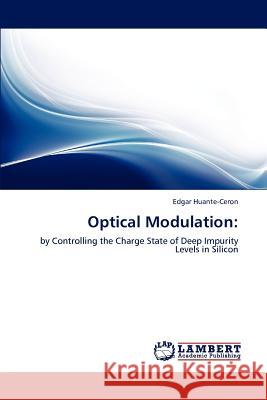 Optical Modulation Edgar Huante-Ceron   9783846586723 LAP Lambert Academic Publishing AG & Co KG